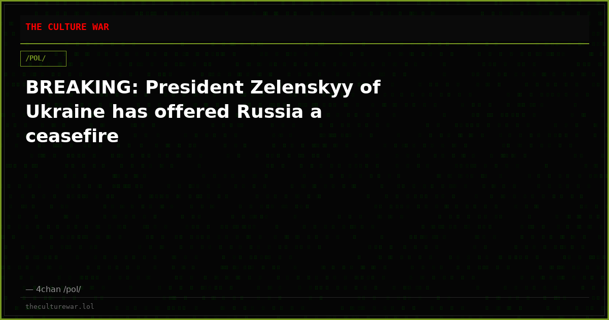 BREAKING: President Zelenskyy of Ukraine has offered Russia a ceasefire