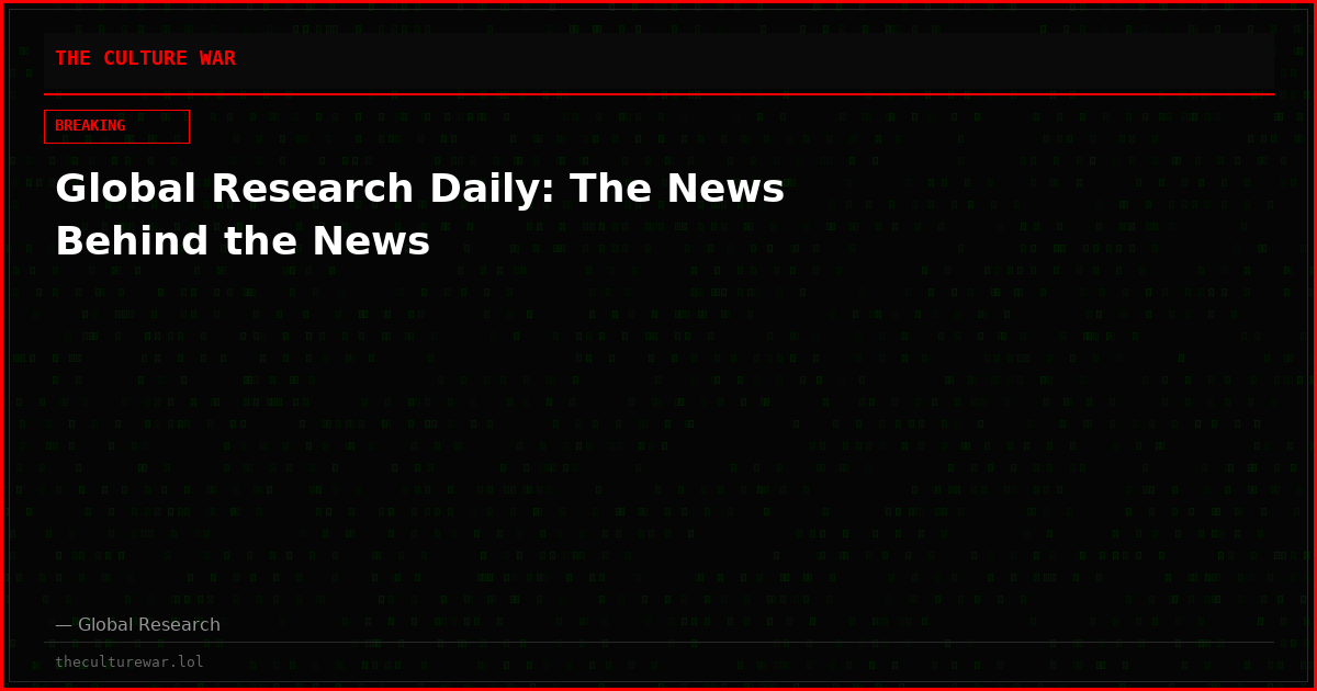 Global Research Daily: The News Behind the News