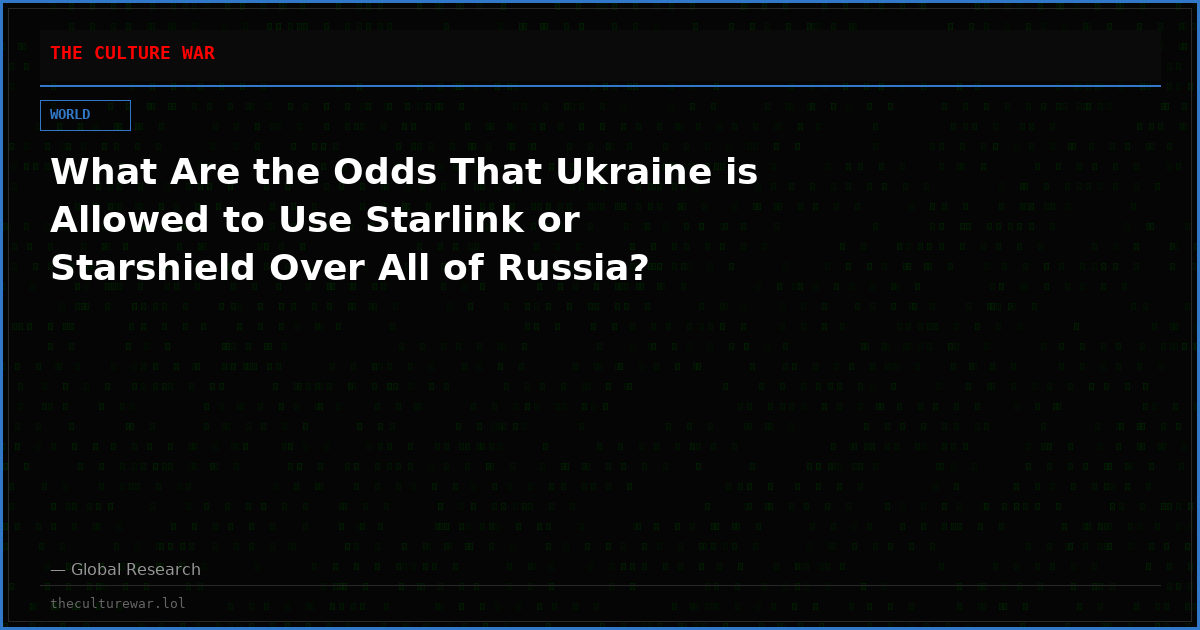 What Are the Odds That Ukraine is Allowed to Use Starlink or Starshield Over All of Russia?