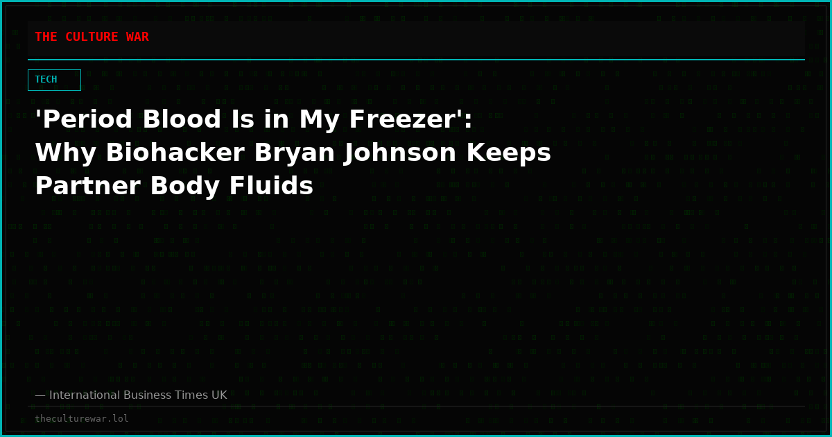 'Period Blood Is in My Freezer': Why Biohacker Bryan Johnson Keeps Partner Body Fluids