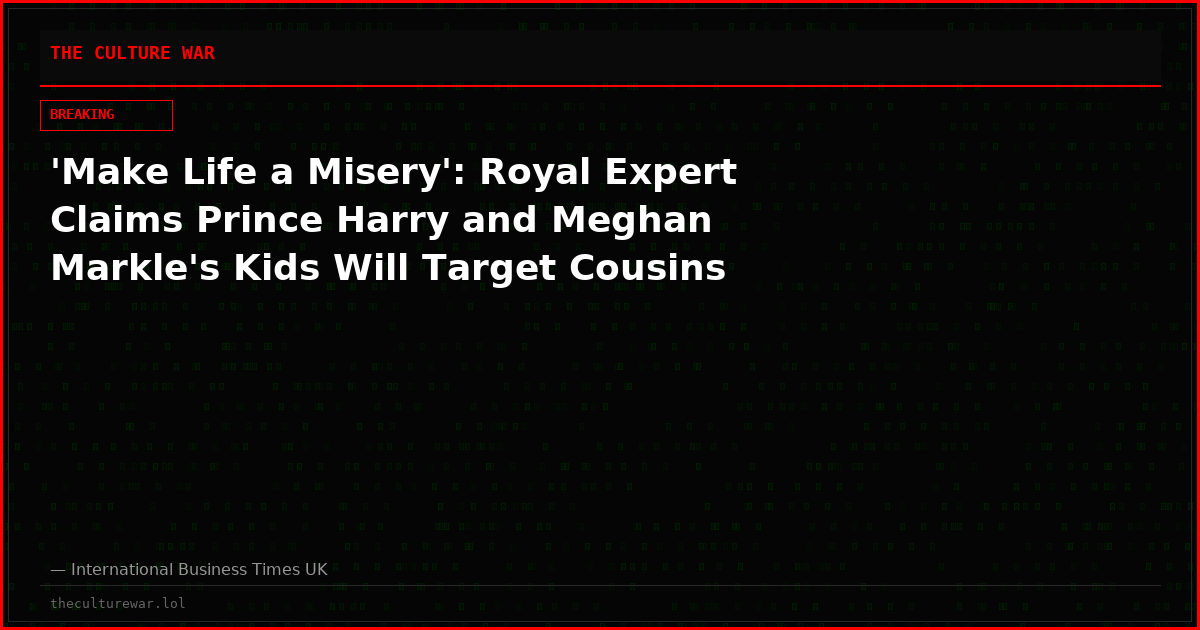 'Make Life a Misery': Royal Expert Claims Prince Harry and Meghan Markle's Kids Will Target Cousins