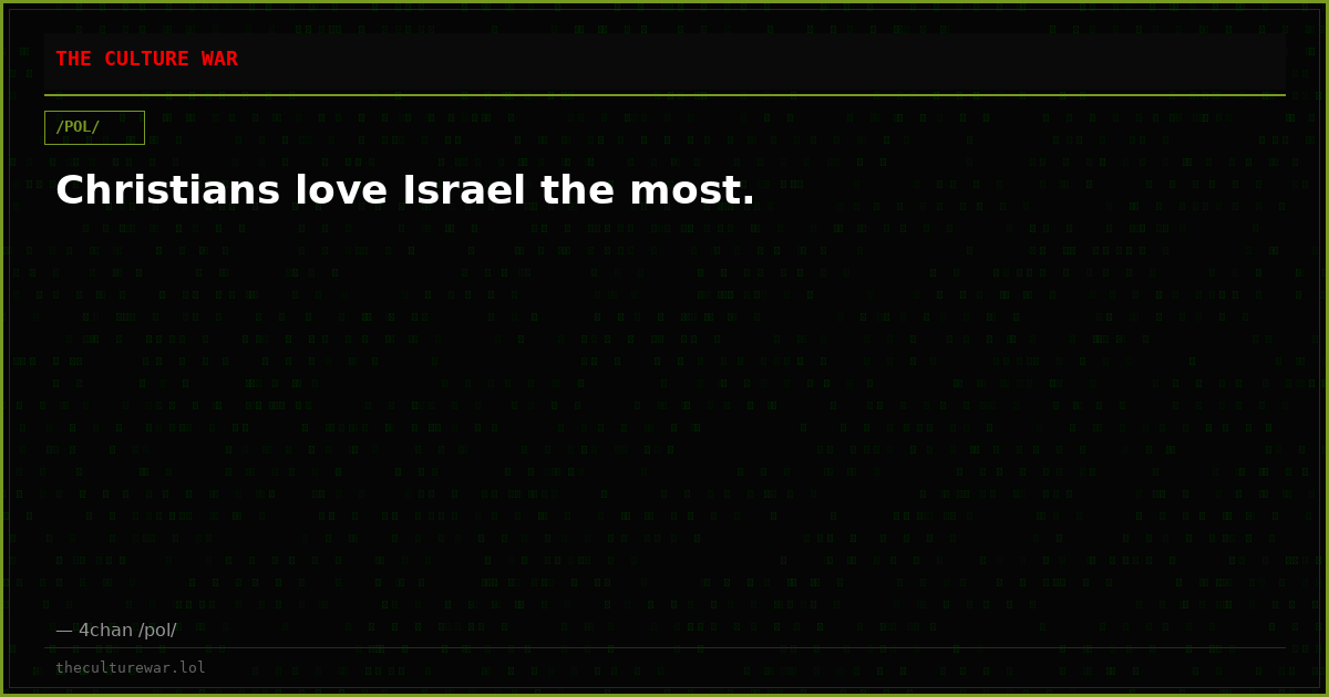 Christians love Israel the most.