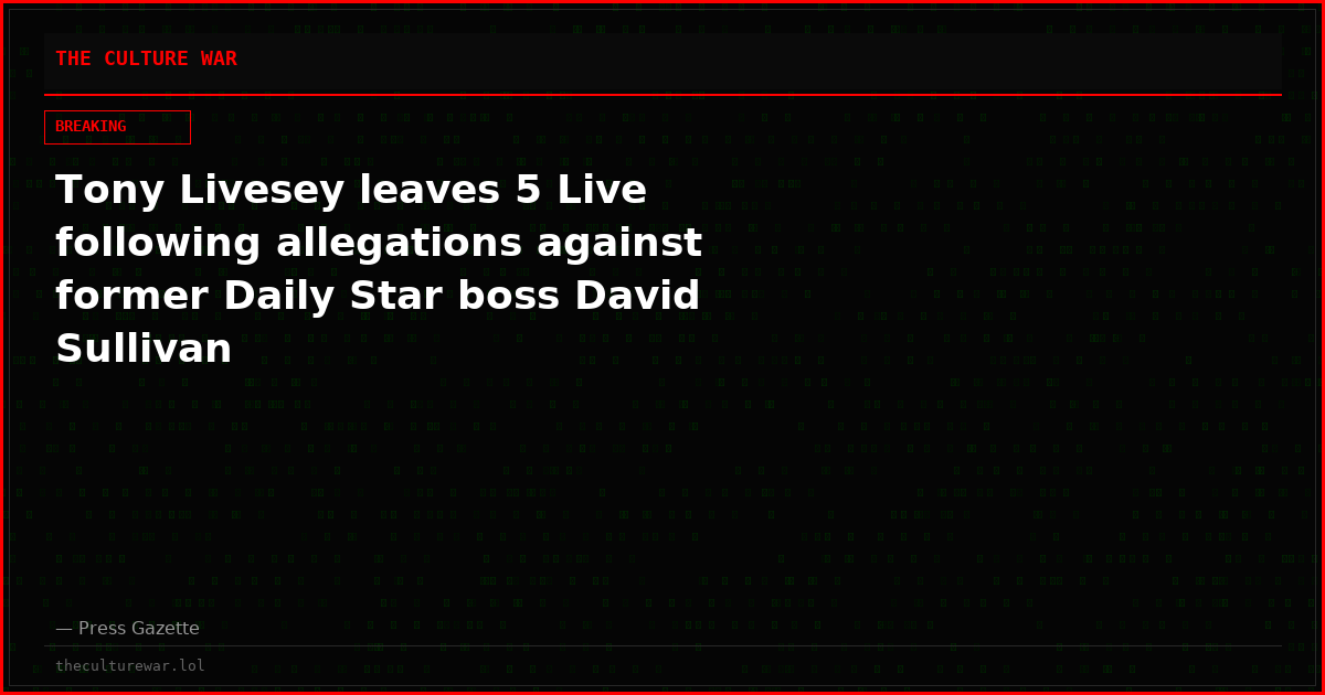 Tony Livesey leaves 5 Live following allegations against former Daily Star boss David Sullivan