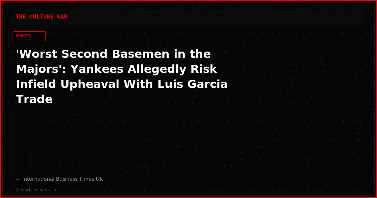 'Worst Second Basemen in the Majors': Yankees Allegedly Risk Infield Upheaval With Luis Garcia Trade
