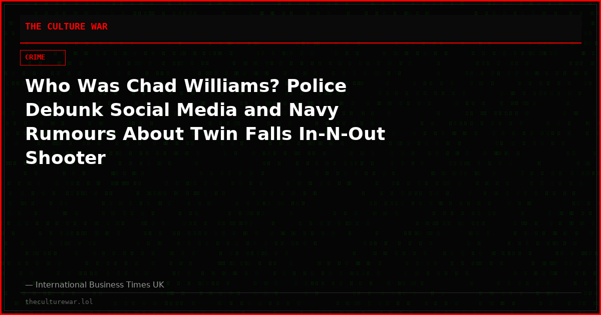 Who Was Chad Williams? Police Debunk Social Media and Navy Rumours About Twin Falls In-N-Out Shooter