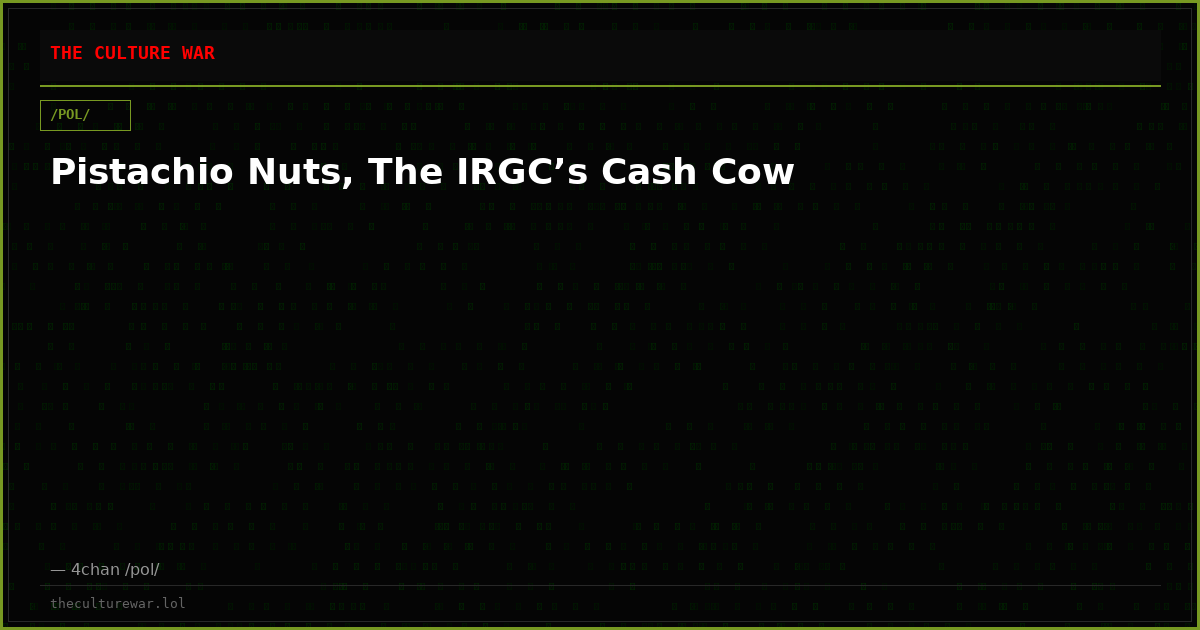 Pistachio Nuts, The IRGC’s Cash Cow