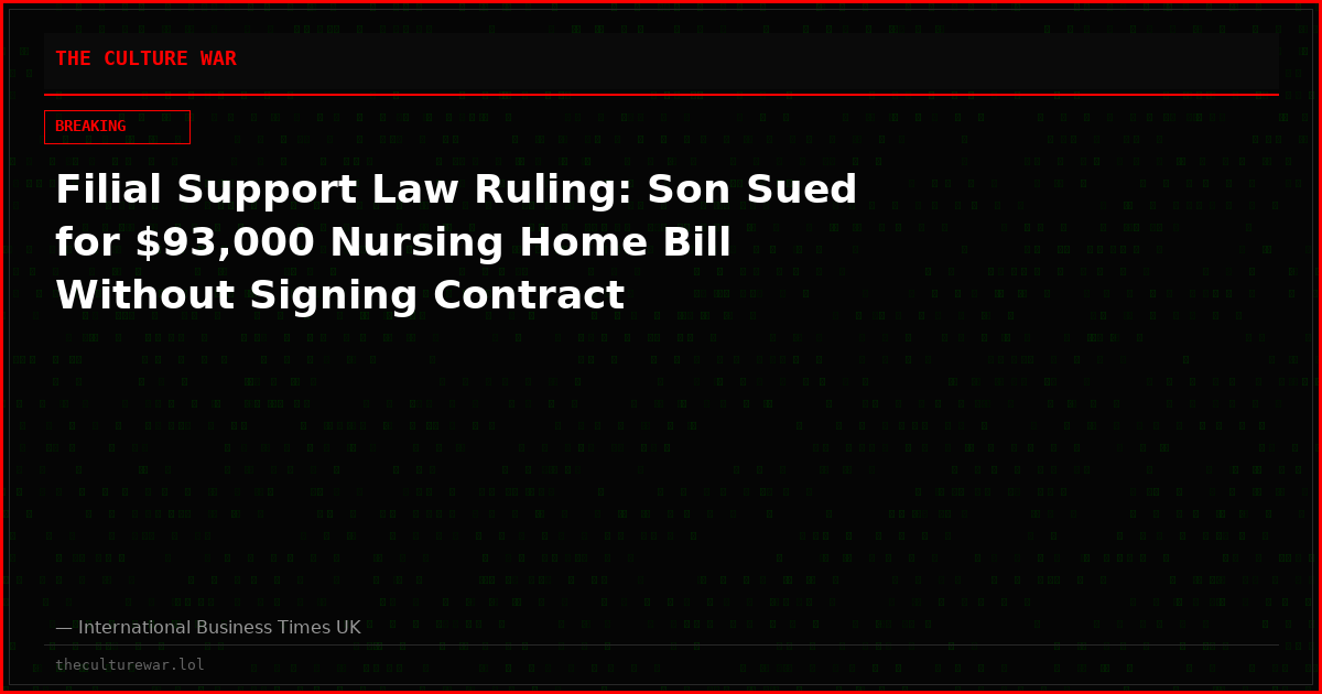 Filial Support Law Ruling: Son Sued for $93,000 Nursing Home Bill Without Signing Contract