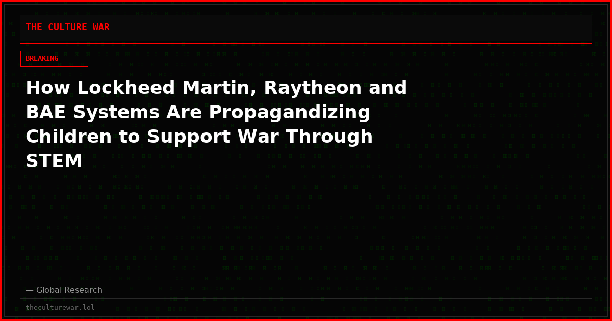 How Lockheed Martin, Raytheon and BAE Systems Are Propagandizing Children to Support War Through STEM