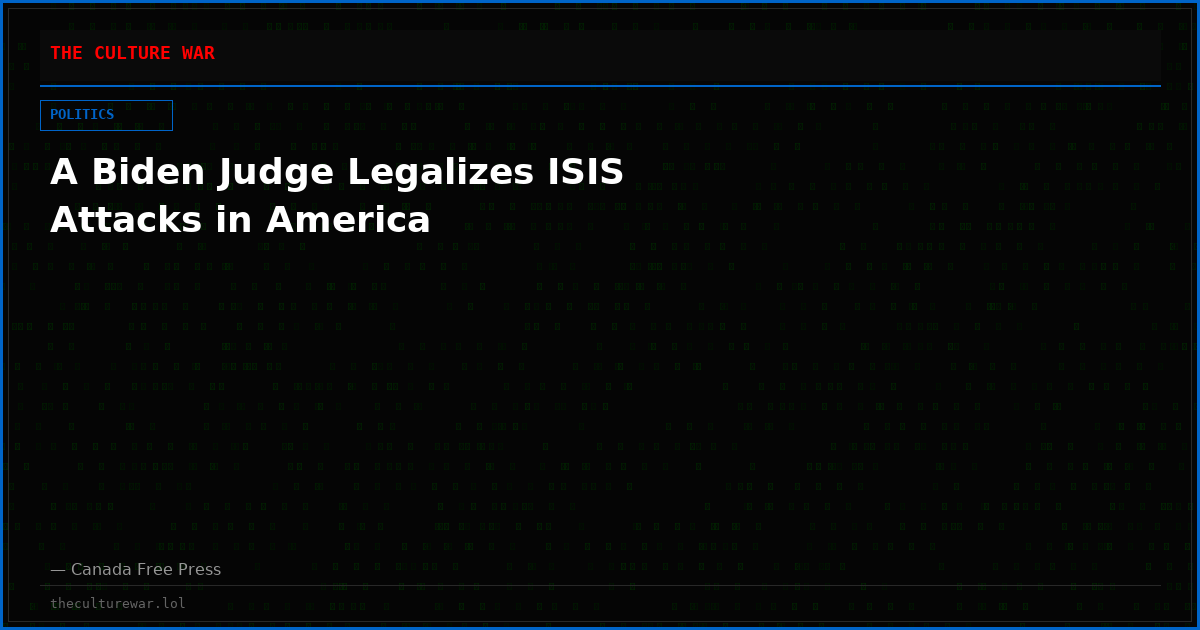 A Biden Judge Legalizes ISIS Attacks in America