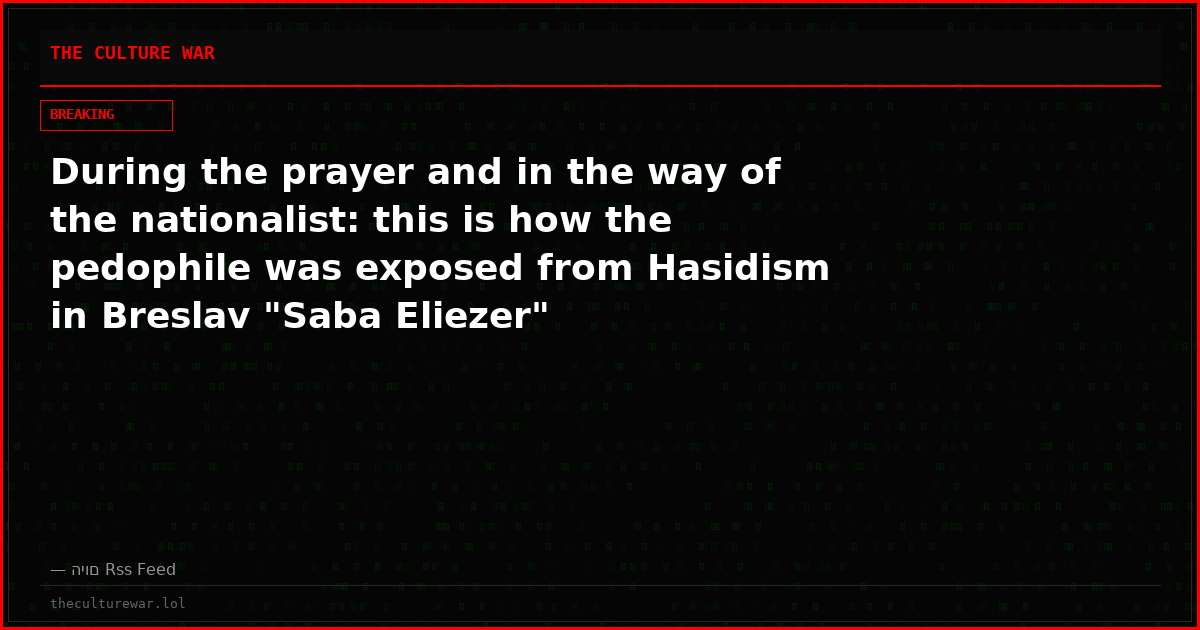 During the prayer and in the way of the nationalist: this is how the pedophile was exposed from Hasidism in Breslav "Saba Eliezer"