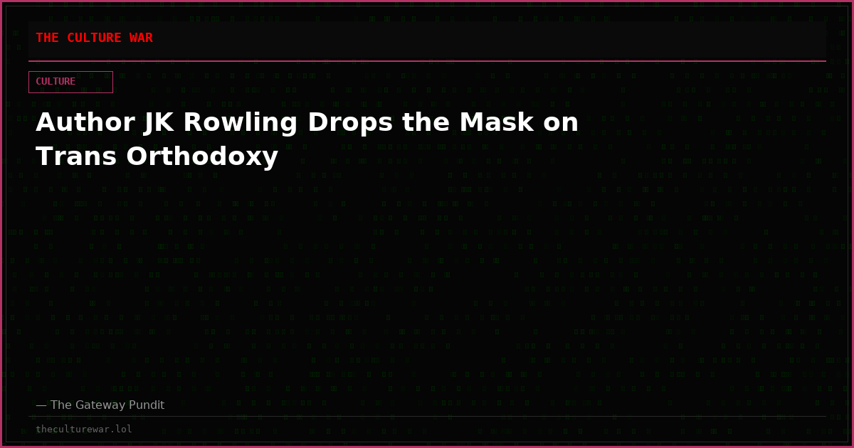 Author JK Rowling Drops the Mask on Trans Orthodoxy