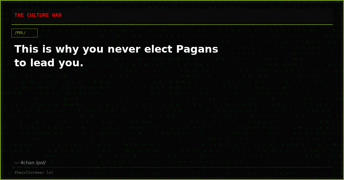 This is why you never elect Pagans to lead you.