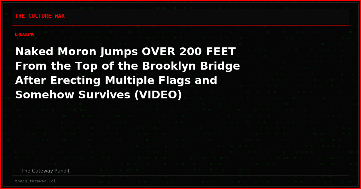 Naked Moron Jumps OVER 200 FEET From the Top of the Brooklyn Bridge After Erecting Multiple Flags and Somehow Survives (VIDEO)