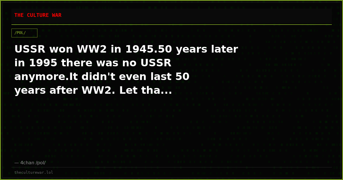 USSR won WW2 in 1945.50 years later in 1995 there was no USSR anymore.It didn't even last 50 years after WW2. Let tha...
