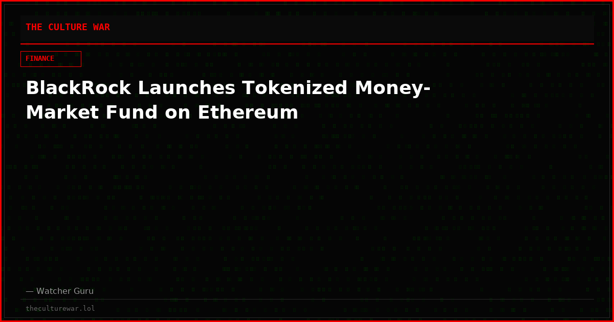 BlackRock Launches Tokenized Money-Market Fund on Ethereum