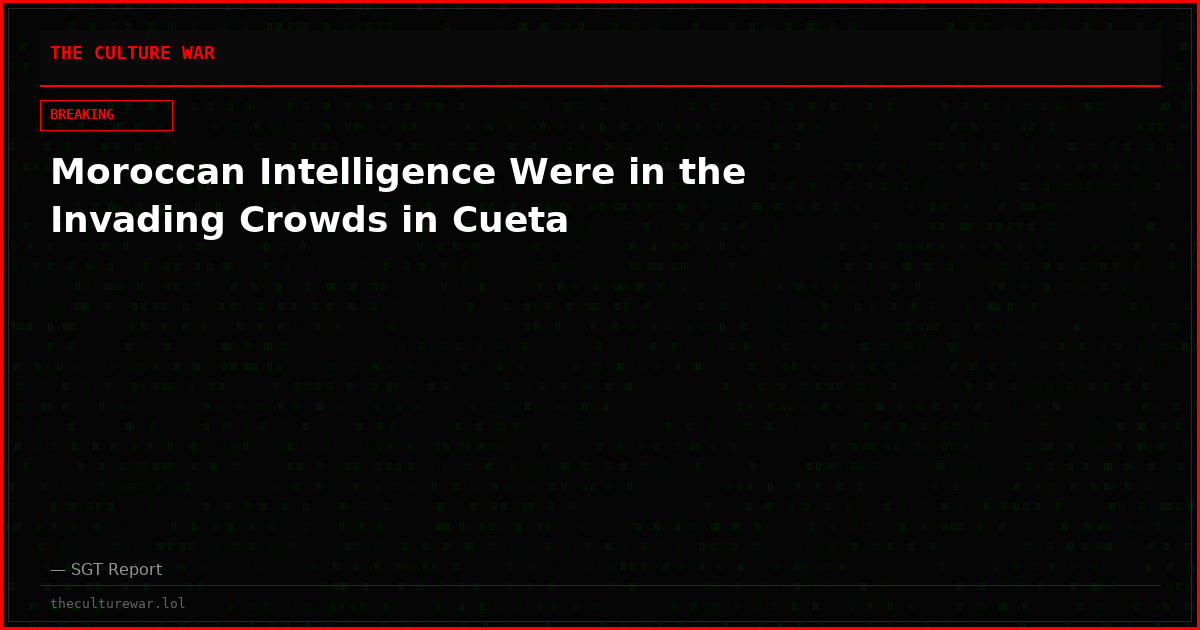Moroccan Intelligence Were in the Invading Crowds in Cueta
