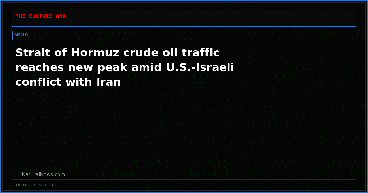 Strait of Hormuz crude oil traffic reaches new peak amid U.S.-Israeli conflict with Iran