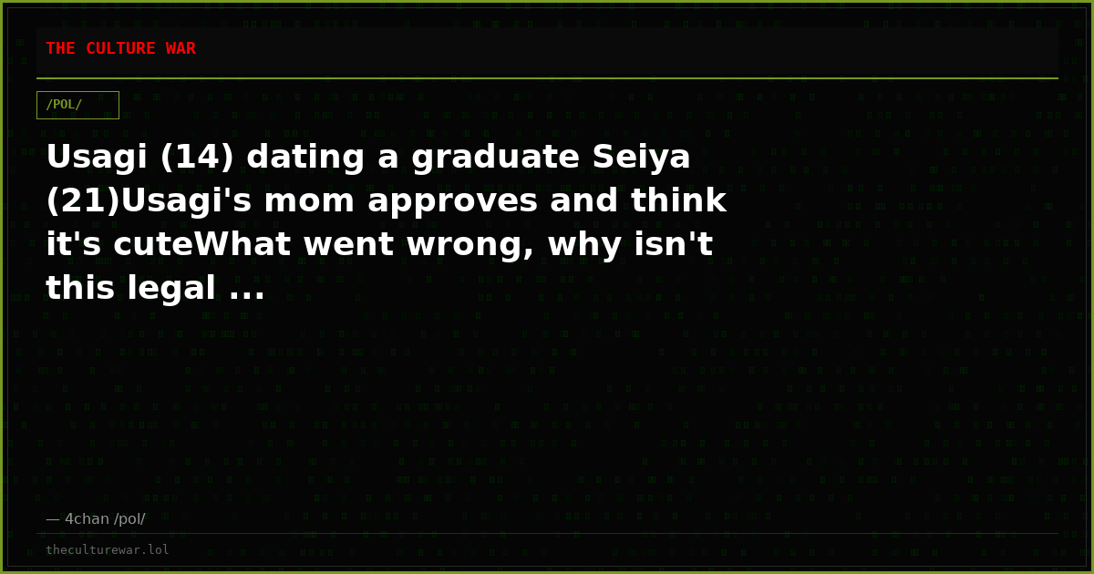 Usagi (14) dating a graduate Seiya (21)Usagi's mom approves and think it's cuteWhat went wrong, why isn't this legal ...