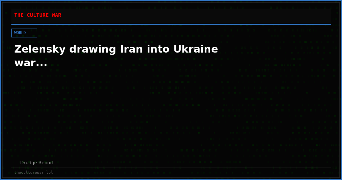 Zelensky drawing Iran into Ukraine war...