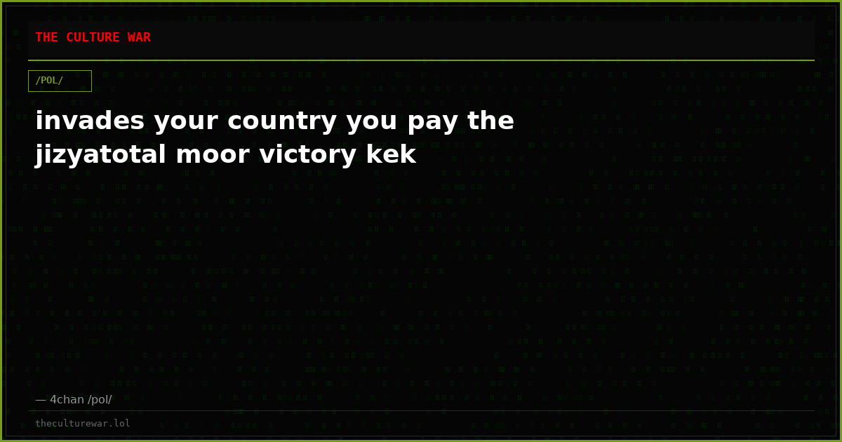 invades your country you pay the jizyatotal moor victory kek