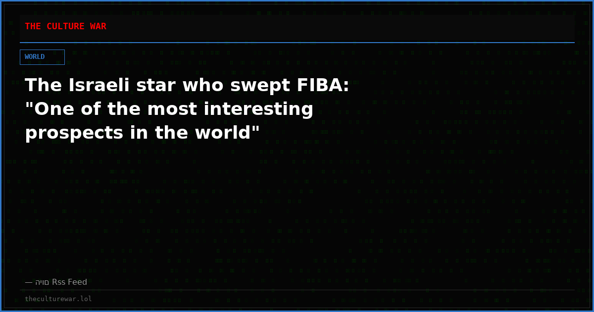 The Israeli star who swept FIBA: "One of the most interesting prospects in the world"