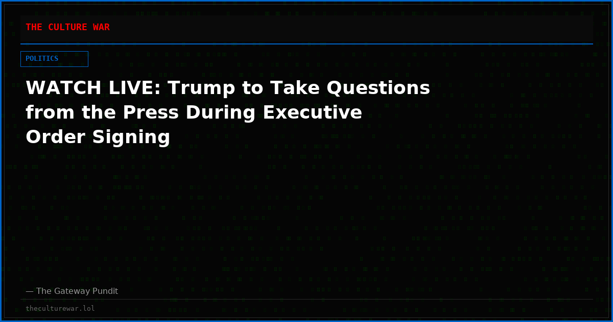 WATCH LIVE: Trump to Take Questions from the Press During Executive Order Signing