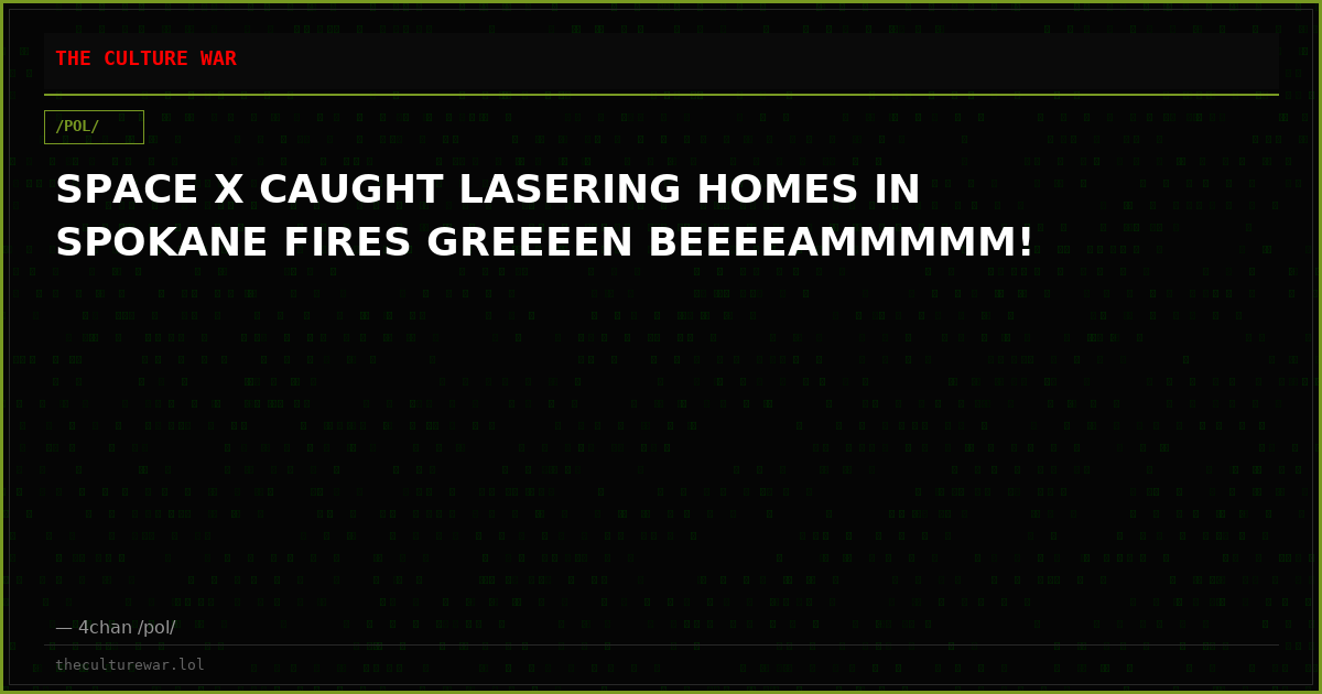 SPACE X CAUGHT LASERING HOMES IN SPOKANE FIRES GREEEEN BEEEEAMMMMM!