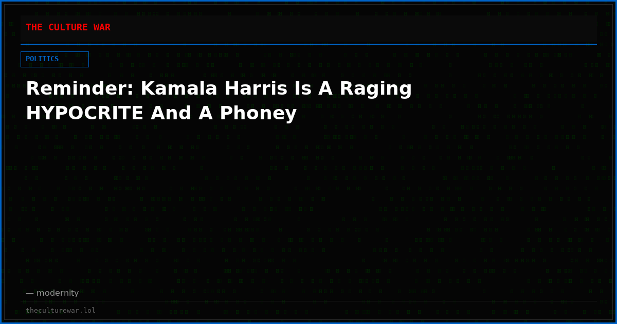 Reminder: Kamala Harris Is A Raging HYPOCRITE And A Phoney