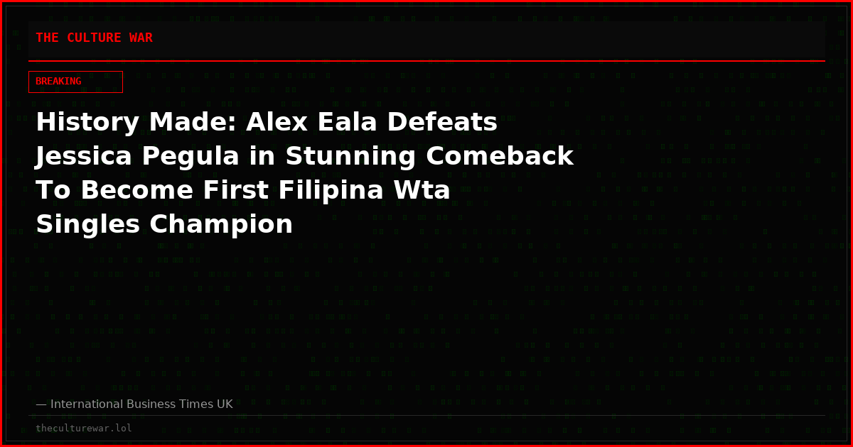 History Made: Alex Eala Defeats Jessica Pegula in Stunning Comeback To Become First Filipina Wta Singles Champion