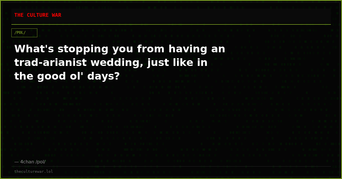 What's stopping you from having an trad-arianist wedding, just like in the good ol' days?