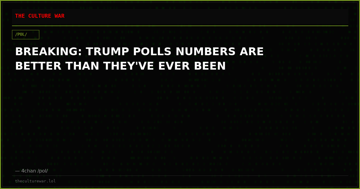 BREAKING: TRUMP POLLS NUMBERS ARE BETTER THAN THEY'VE EVER BEEN