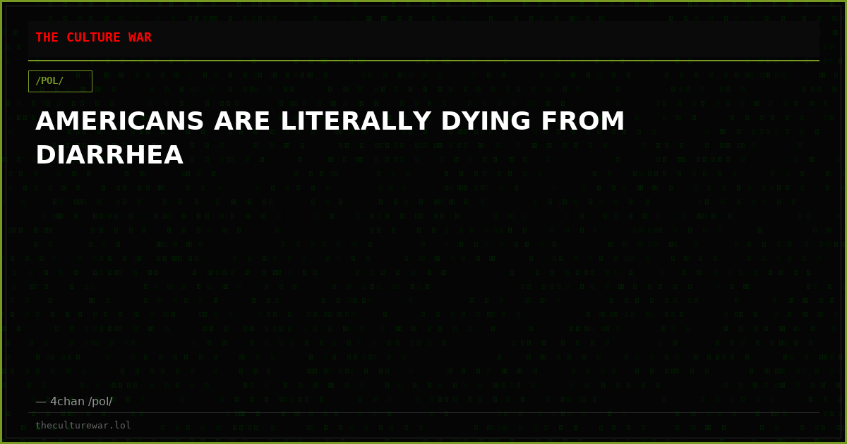 AMERICANS ARE LITERALLY DYING FROM DIARRHEA