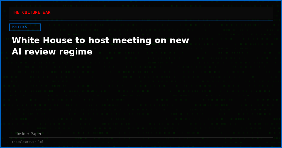 White House to host meeting on new AI review regime