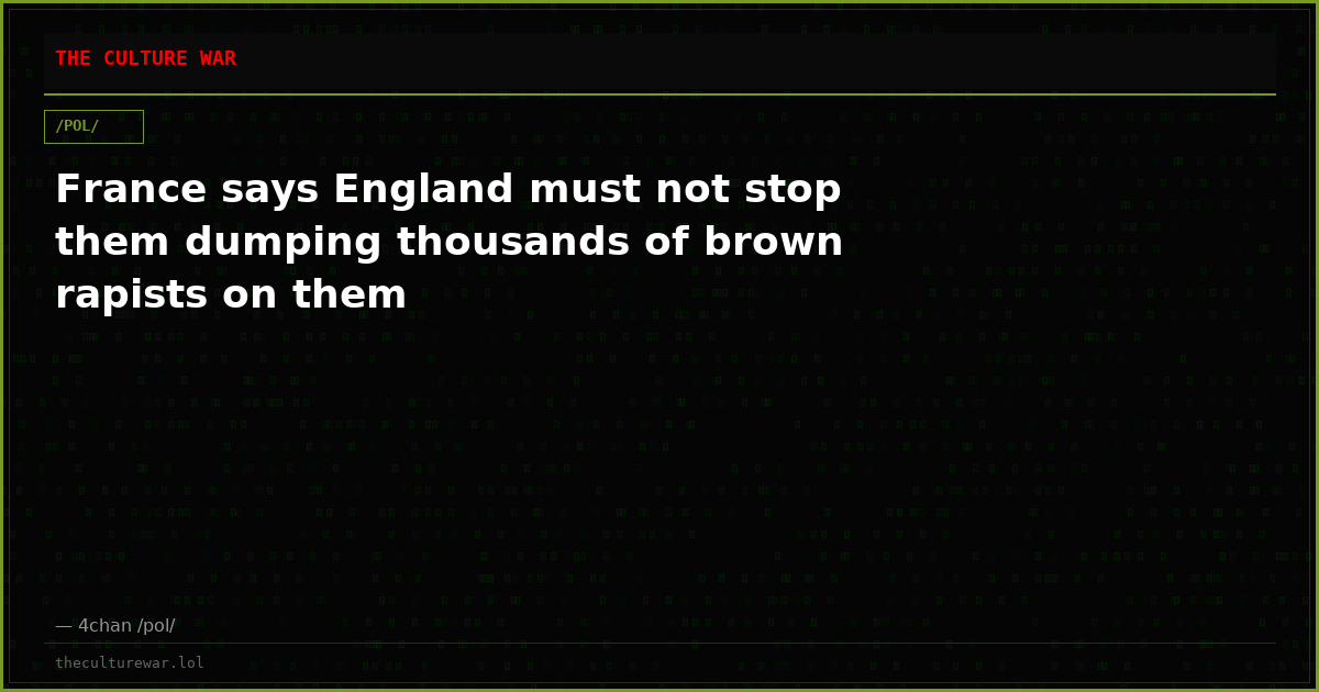 France says England must not stop them dumping thousands of brown rapists on them