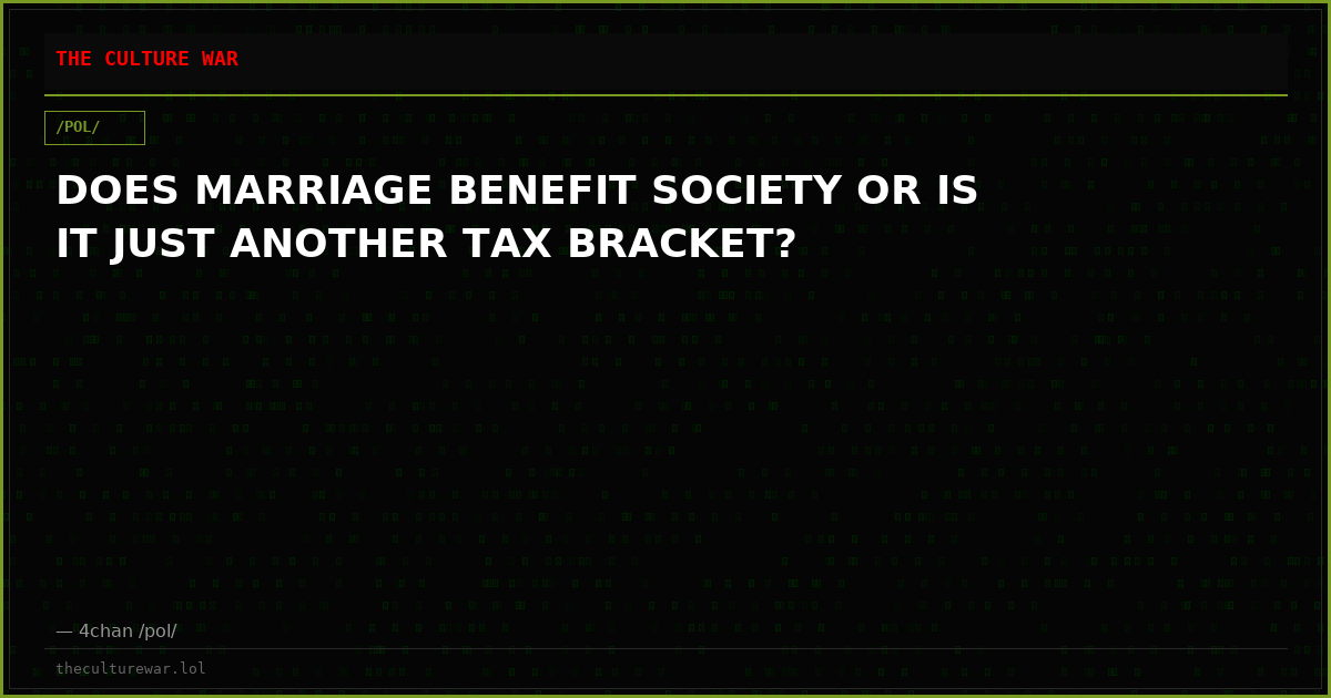 DOES MARRIAGE BENEFIT SOCIETY OR IS IT JUST ANOTHER TAX BRACKET?