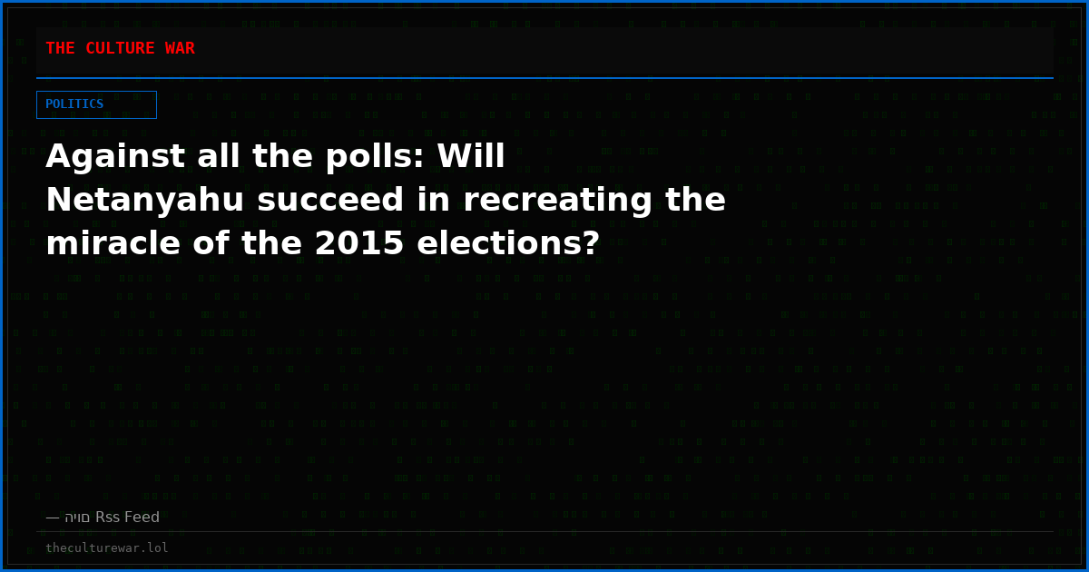 Against all the polls: Will Netanyahu succeed in recreating the miracle of the 2015 elections?