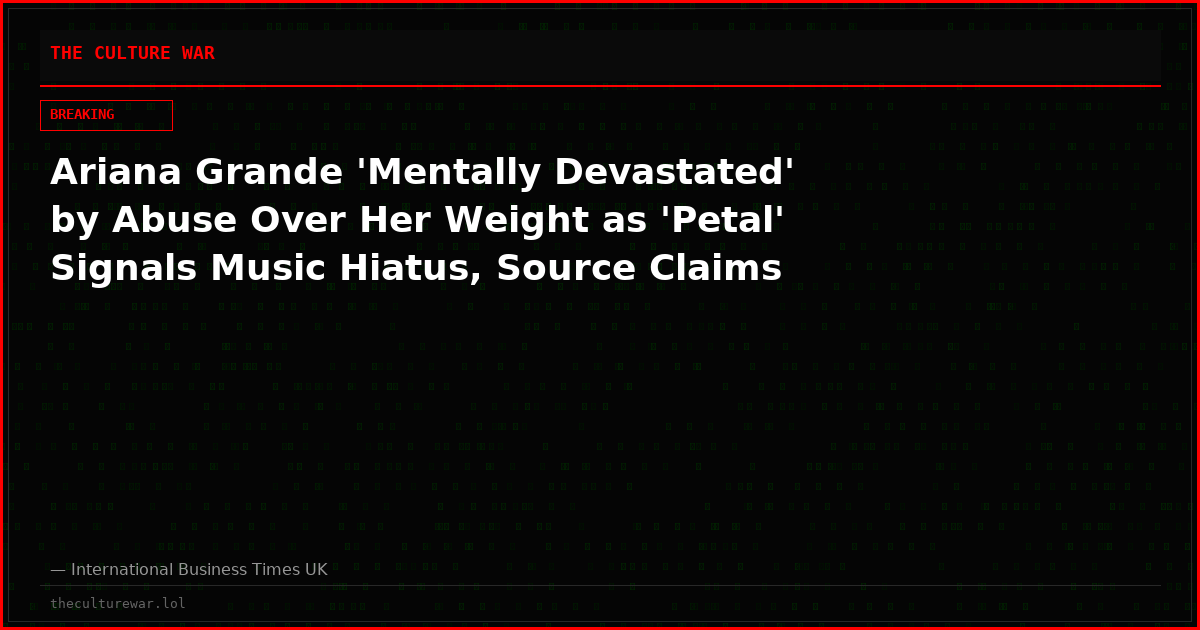 Ariana Grande 'Mentally Devastated' by Abuse Over Her Weight as 'Petal' Signals Music Hiatus, Source Claims