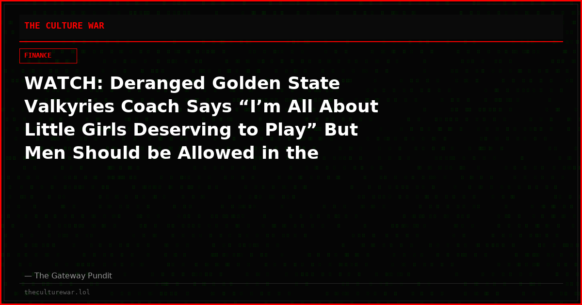WATCH: Deranged Golden State Valkyries Coach Says “I’m All About Little Girls Deserving to Play” But Men Should be Allowed in the Women’s Basketball League