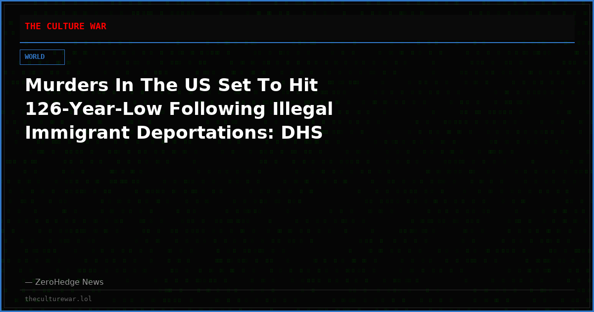 Murders In The US Set To Hit 126-Year-Low Following Illegal Immigrant Deportations: DHS