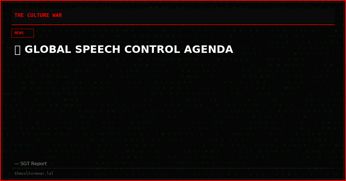 🚨 GLOBAL SPEECH CONTROL AGENDA
