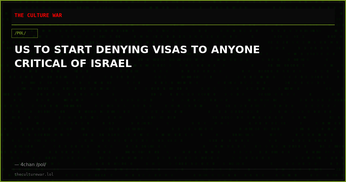 US TO START DENYING VISAS TO ANYONE CRITICAL OF ISRAEL