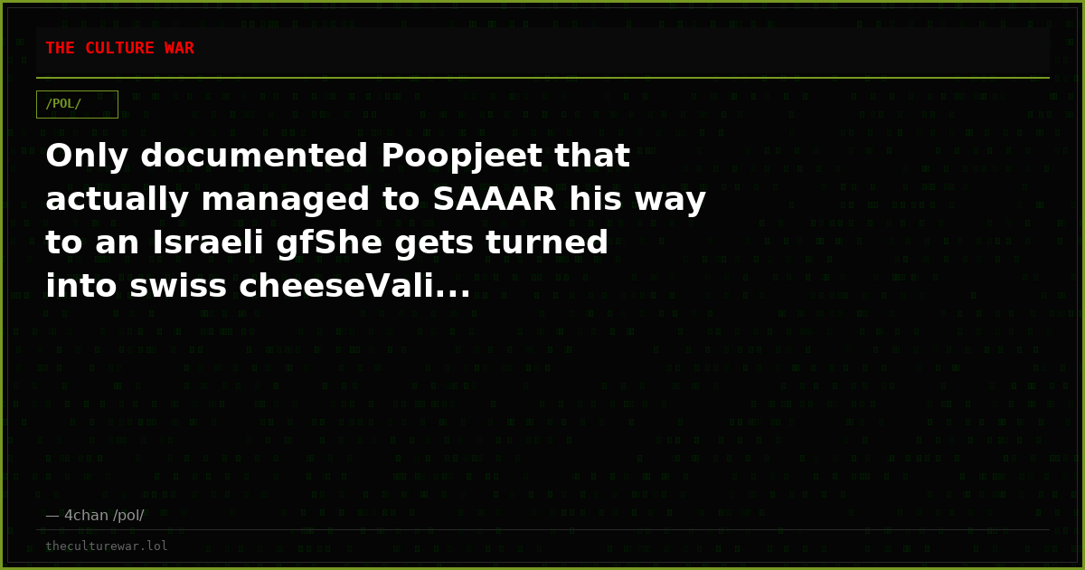 Only documented Poopjeet that actually managed to SAAAR his way to an Israeli gfShe gets turned into swiss cheeseVali...