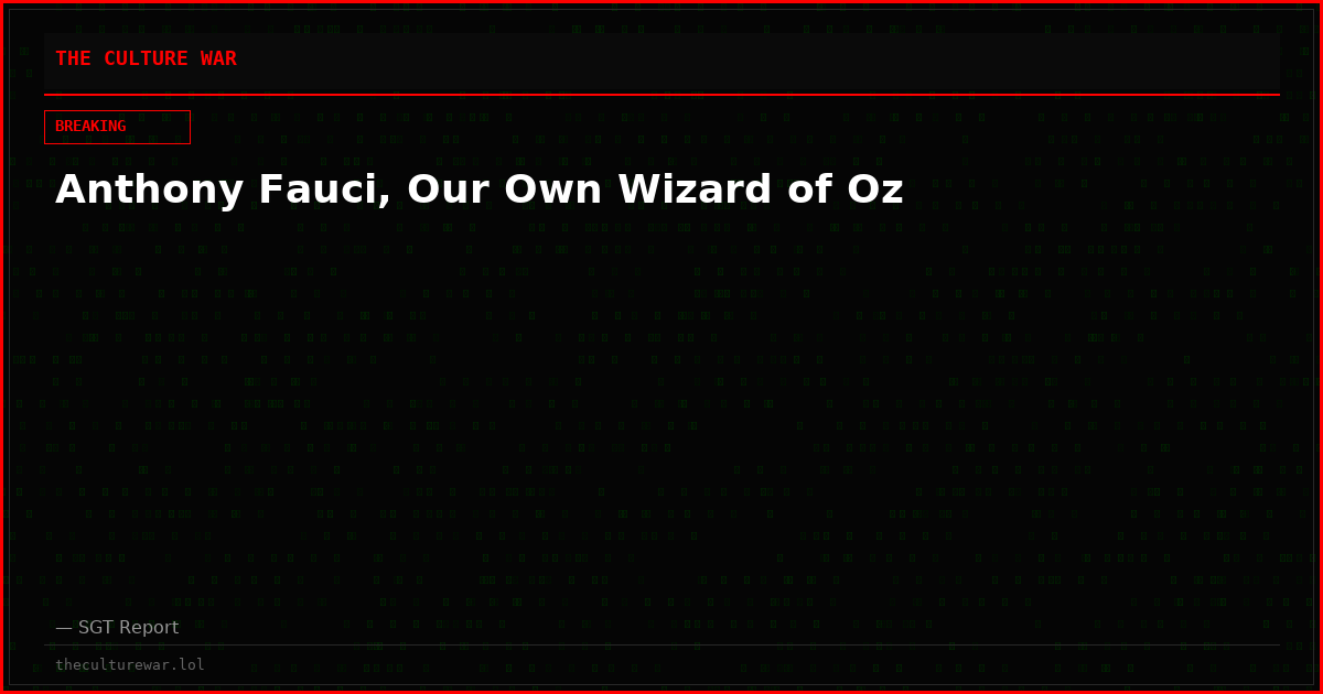 Anthony Fauci, Our Own Wizard of Oz