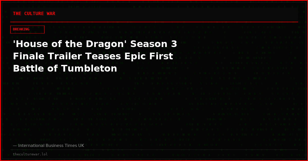 'House of the Dragon' Season 3 Finale Trailer Teases Epic First Battle of Tumbleton