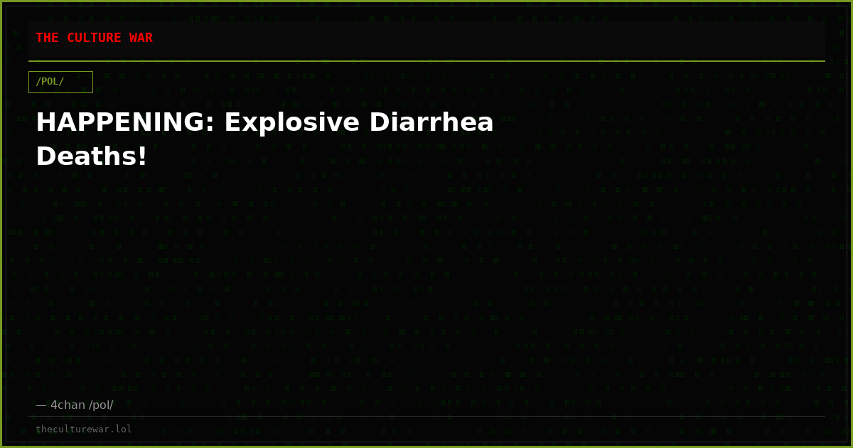 HAPPENING: Explosive Diarrhea Deaths!