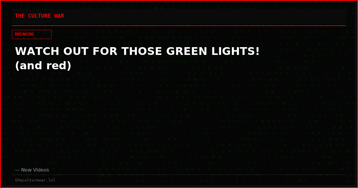 WATCH OUT FOR THOSE GREEN LIGHTS! (and red)