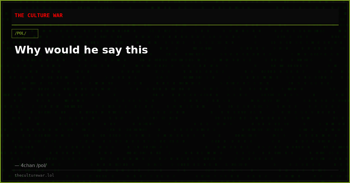 Why would he say this
