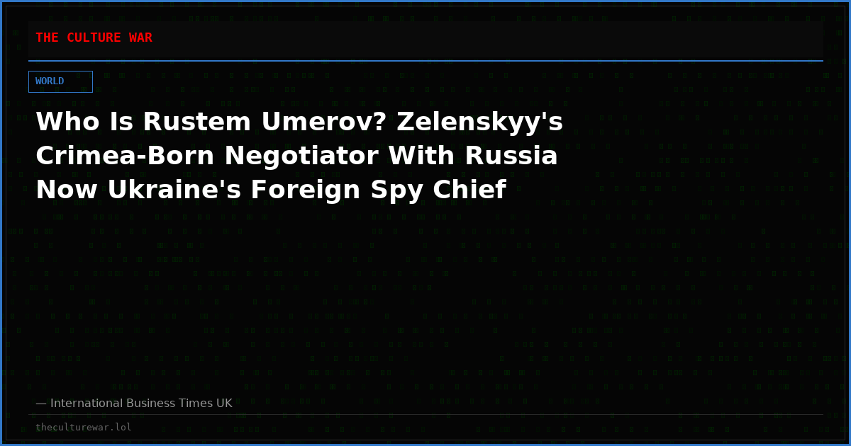 Who Is Rustem Umerov? Zelenskyy's Crimea-Born Negotiator With Russia Now Ukraine's Foreign Spy Chief