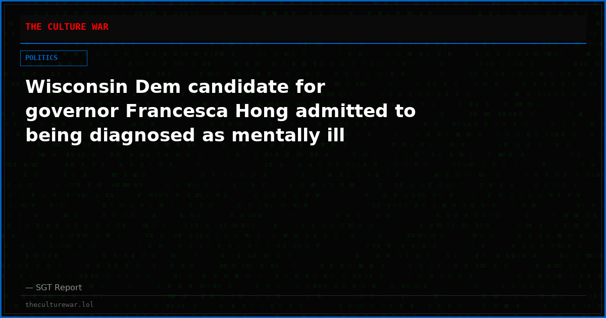 Wisconsin Dem candidate for governor Francesca Hong admitted to being diagnosed as mentally ill