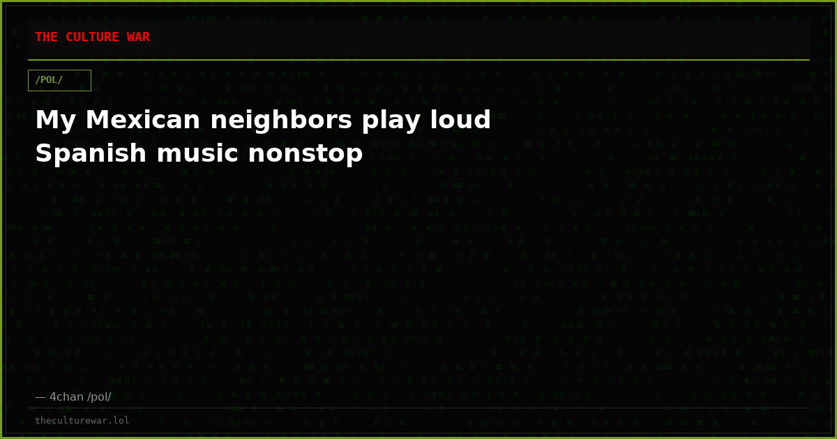 My Mexican neighbors play loud Spanish music nonstop